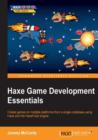 Okładka:Haxe Game Development Essentials. Create games on multiple platforms from a single codebase using Haxe and the HaxeFlixel engine 