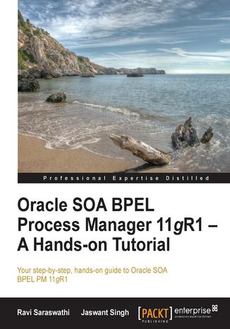 Okładka:Oracle SOA BPEL Process Manager 11gR1 - A Hands-on Tutorial. Your step-by-step, hands-on guide to Oracle SOA BPEL PM 11gR1 