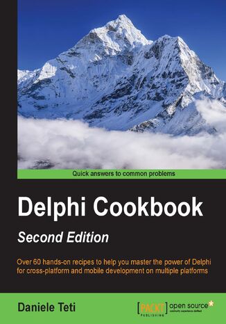 Okładka:Delphi Cookbook. Over 60 hands-on recipes to help you master the power of Delphi for cross-platform and mobile development on multiple platforms - Second Edition 