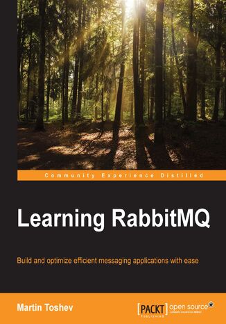 Learning RabbitMQ. Build and optimize efficient messaging applications with ease Martin Toshev - okadka ebooka