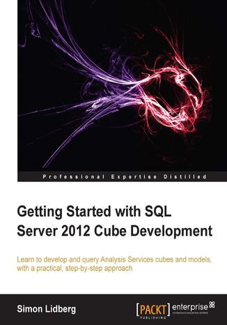 Okładka:Getting Started with SQL Server 2012 Cube Development. Learn to develop and query Analysis Services cubes and models, with a practical, step-by-step approach with this book and 