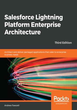 Okładka:Salesforce Lightning Platform Enterprise Architecture. Architect and deliver packaged applications that cater to enterprise business needs - Third Edition 