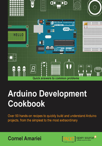 Okładka:Arduino Development Cookbook. Over 50 hands-on recipes to quickly build and understand Arduino projects, from the simplest to the most extraordinary 