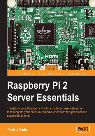 Okładka:Raspberry Pi 2 Server Essentials. Transform your Raspberry Pi into a multi-purpose web server that supports your entire multimedia world with this practical and accessible tutorial! 