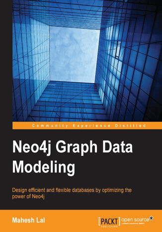 Neo4j Graph Data Modeling. Design efficient and flexible databases by optimizing the power of Neo4j Mahesh Lal, Mahesh K Lal - okadka audiobooka MP3
