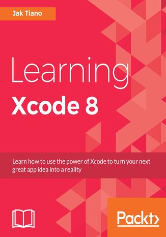 Learning Xcode 8. Learn to build iOS Applications with Xcode 8 Jak Tiano - okadka audiobooks CD