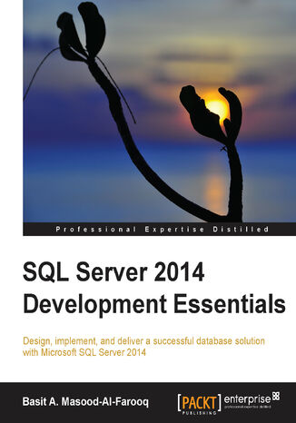Okładka:SQL Server 2014 Development Essentials. Design, implement, and deliver a successful database solution with Microsoft SQL Server 2014 