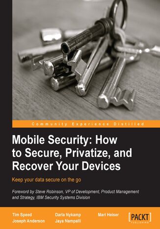 Mobile Security: How to Secure, Privatize, and Recover Your Devices. Mobile phones and tablets enhance our lives, but they also make you and your family vulnerable to cyber-attacks or theft. This clever guide will help you secure your devices and know what to do if the worst happens Darla Nykamp, Joseph Anderson, Jayasree Nampalli, Mari Heiser, Timothy Speed - okadka audiobooka MP3