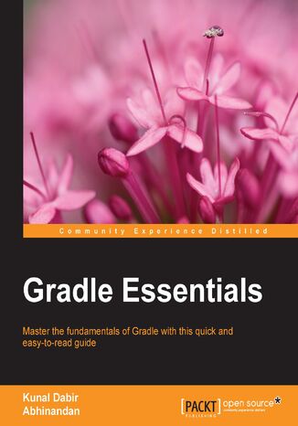 Okładka:Gradle Essentials. Master the fundamentals of Gradle using real-world projects with this quick and easy-to-read guide 