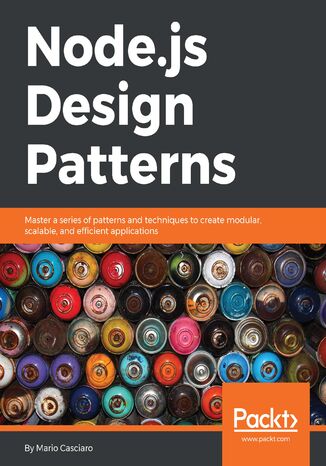 Node.js Design Patterns. Master a series of patterns and techniques to create modular, scalable, and efficient applications Mario Casciaro - okadka audiobooks CD