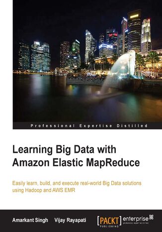 Learning Big Data with Amazon Elastic MapReduce Amarkant Singh, Vijay Rayapati - okadka audiobooka MP3