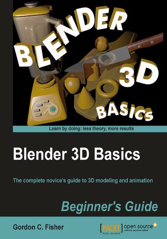 Okładka:Blender 3D Basics. The complete novice's guide to 3D modeling and animation 