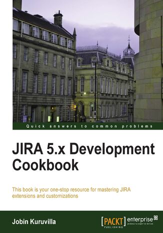 Okładka:JIRA 5.x Development Cookbook. This book is your one-stop resource for mastering JIRA extensions and customizations 