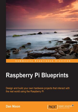 Raspberry Pi Blueprints. Design and build your own hardware projects that interact with the real world using the Raspberry Pi Jack Creasy, Dan Nixon - okadka ebooka