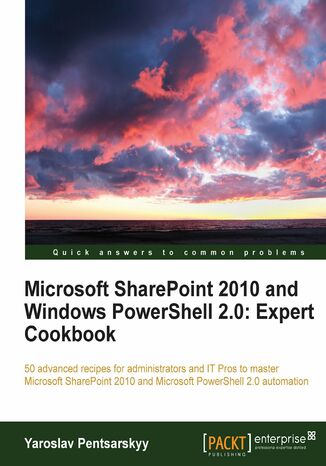 Microsoft SharePoint 2010 and Windows PowerShell 2.0: Expert Cookbook. The 50 recipes in this book take you straight into the advanced concepts of SharePoint and PowerShell administration. Totally practical and fully adaptable to your own business, they‚Äôll raise your professionalism to new heights Yaroslav Pentsarskyy - okadka ebooka