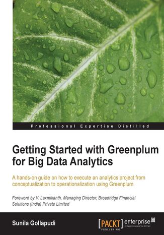 Okładka:Getting Started with Greenplum for Big Data Analytics. A hands-on guide on how to execute an analytics project from conceptualization to operationalization using Greenplum 