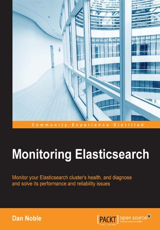 Monitoring Elasticsearch Dan Noble, Pulkit Agrawal, Mahmoud Lababidi - okadka ebooka