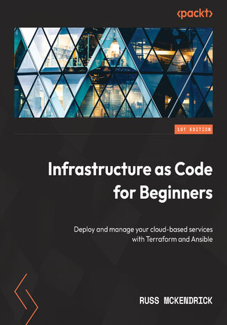 Infrastructure as Code for Beginners. Deploy and manage your cloud-based services with Terraform and Ansible Russ McKendrick - okadka ebooka