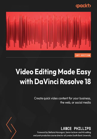 Video Editing Made Easy with DaVinci Resolve 18. Create quick video content for your business, the web, or social media