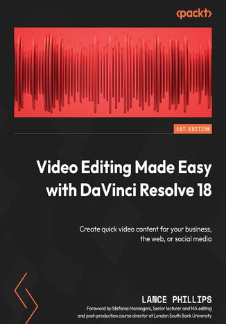 Video Editing Made Easy with DaVinci Resolve 18. Create quick video content for your business, the web, or social media Lance Phillips, Stefania Marangoni - okadka audiobooks CD