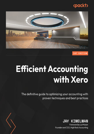 Efficient Accounting with Xero. The definitive guide to optimizing your accounting with proven techniques and best practices Jay Kimelman, Liz Mason - okadka ebooka
