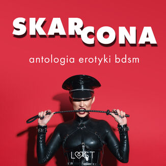 Skarcona: Antologia erotyki BDSM LUST authors - okadka audiobooka MP3