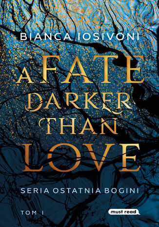 A Fate Darker than Love. Ostatnia Bogini tom 1 Bianca Iosivoni - okadka ebooka