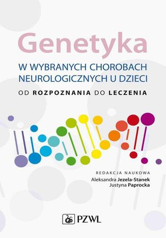 Genetyka w wybranych chorobach neurologicznych u dzieci Aleksandra Jezela-Stanek, Justyna Paprocka - okadka audiobooka MP3