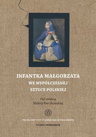 Infantka Magorzata we wspczesnej sztuce polskiej Malina Barcikowska - okadka ebooka