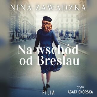 Na wschód od Breslau Nina Zawadzka - okładka audiobooka MP3