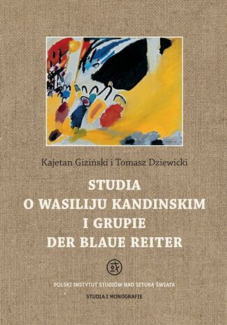 Studia o Wasiliju Kandinskim i grupie Der Blaue Reiter Kajetan Giziski, Tomasz Dziewicki - okadka ebooka