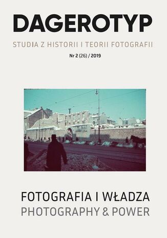 Dagerotyp. Studia z historii i teorii fotografii, Nr 2 (26) / 2019 Magorzata M. Grbczewska, Weronika Kobyliska-Bunsch - okadka ebooka