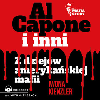 Mafia story. Al Capone i mafia amerykaska Iwona Kienzler - okadka audiobooka MP3