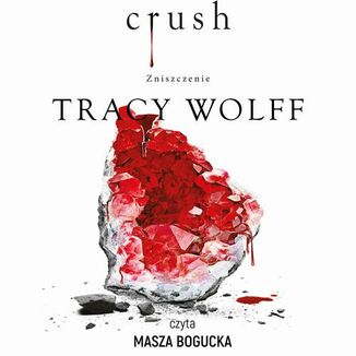 Crush. Zniszczenie Tracy Wolff - okadka audiobooka MP3