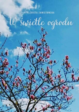 Wwietle ogrodu Elbieta Zawistowska - okadka ebooka