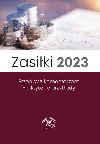 Zasiłki 2023, Stan prawny maj 2023, wydanie po nowelizacji Kodeksu pracy z kwietnia 2023 r