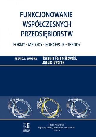Funkcjonowanie wspczesnych przedsibiorstw. Formy - metody - koncepcje - trendy. Tom 8 Tadeusz Falencikowski, Janusz Dworak - okadka audiobooks CD