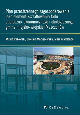 Plan przestrzennego zagospodarowania jako element kształtowania ładu społeczno-ekonomicznego i ekologicznego gminy miejsko-wiejskiej Mszczonów