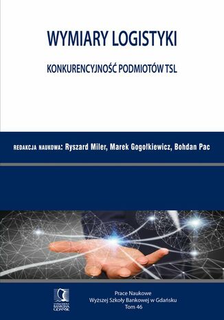 Wymiary Logistyki. Konkurencyjność podmiotów TSL. Tom 46