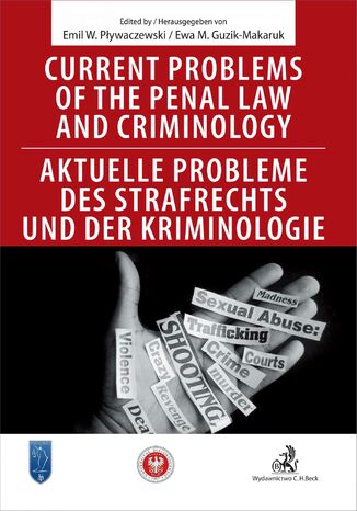 Current problems of the penal Law and Criminology. Aktuelle probleme des Strafrechs und der Kriminologie Ewa Guzik-Makaruk, Emil Pywaczewski - okadka ebooka