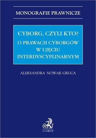 Cyborg czyli kto? O prawach cyborgów w ujęciu interdyscyplinarnym