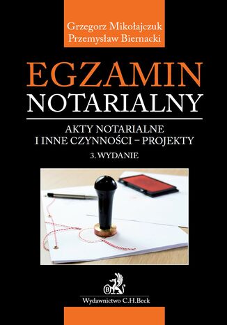 Egzamin notarialny. Akty notarialne i inne czynnoci - projekty. Wydanie 3 Przemysaw Biernacki, Grzegorz Mikoajczuk - okadka audiobooka MP3