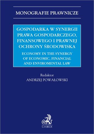 Gospodarka w synergii prawa gospodarczego finansowego i prawnej ochrony środowiska. Economy in the synergy of economic financial and enviromental law