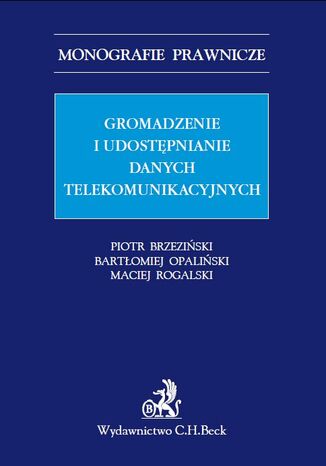 Gromadzenie i udostpnianie danych telekomunikacyjnych Piotr Brzeziski, Bartomiej Opaliski, Maciej Rogalski - okadka ebooka