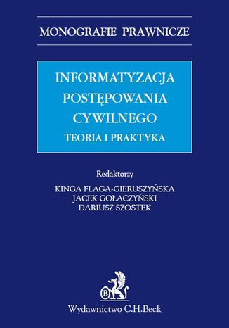 Informatyzacja postępowania cywilnego. Teoria i praktyka