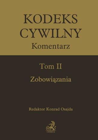 Kodeks cywilny. Komentarz. Tom II. Zobowiązania