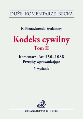 Kodeks cywilny. Tom II. Komentarz do art. 450-1088. Przepisy wprowadzające