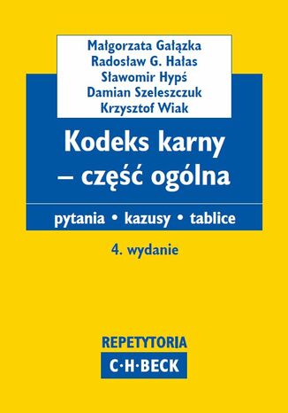 Kodeks karny - część ogólna. Pytania. Kazusy. Tablice. Wydanie 4