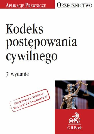 Kodeks postępowania cywilnego. Orzecznictwo Aplikanta. Wydanie 3