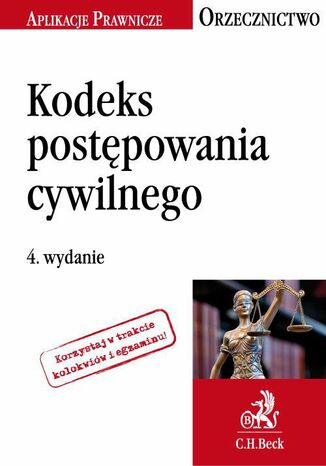 Kodeks postępowania cywilnego. Orzecznictwo Aplikanta. Wydanie 4
